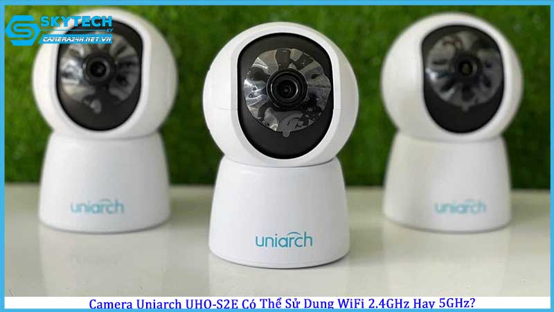 camera-uniarch-uho-s2e-co-the-su-dung-wifi-2-4ghz-hay-5ghz