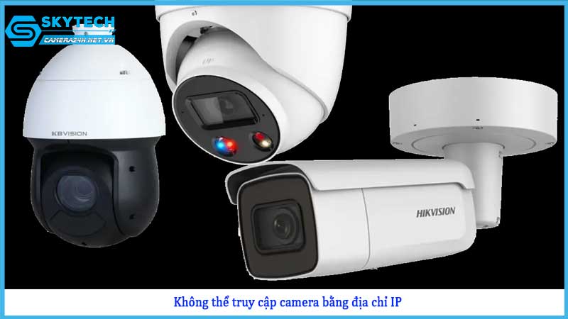 khong-the-truy-cap-camera-bang-dia-chi-ip