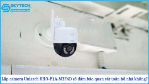 lap-camera-uniarch-uho-p1a-m3f4d-co-dam-bao-quan-sat-toan-bo-nha-khong
