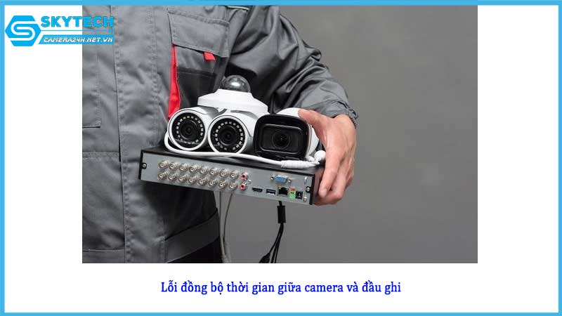 loi-dong-bo-thoi-gian-giua-camera-va-dau-ghi
