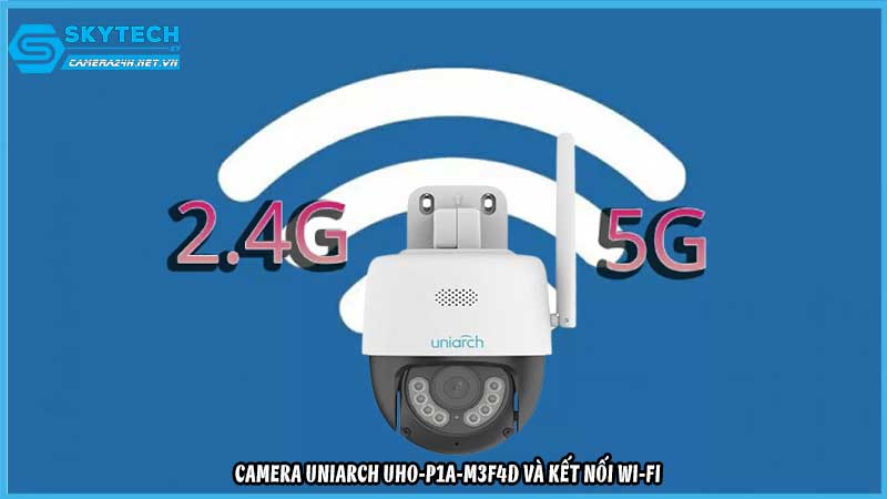 camera-uniarch-uho-p1a-m3f4d-co-the-su-dung-wifi-2-4ghz-hay-5ghz1