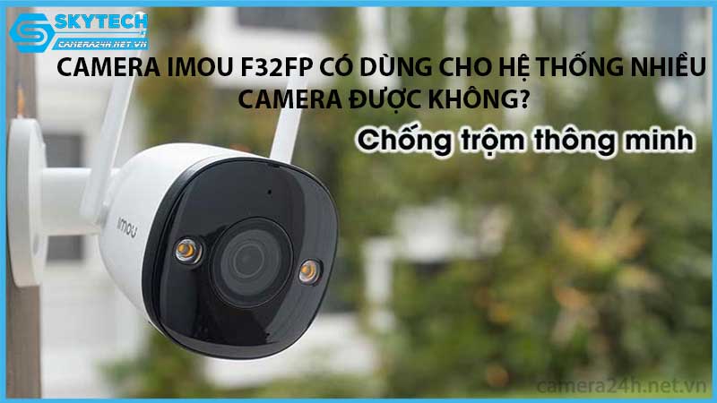 camera-imou-f32fp-co-dung-cho-he-thong-nhieu-camera-duoc-khong-ho-tro-nvr-va-onvif